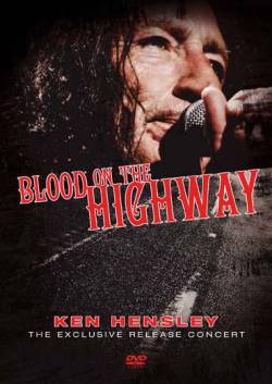Ken Hensley : Blood on the Highway - The Exclusive Release Concert